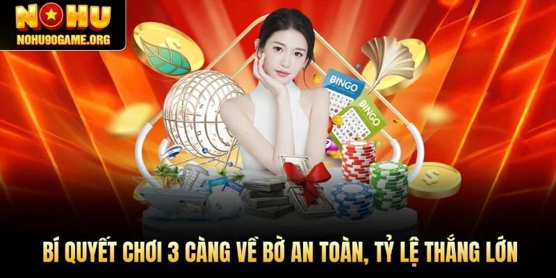 Bí Quyết Chơi 3 Càng Về Bờ An Toàn, Tỷ Lệ Thắng Lớn