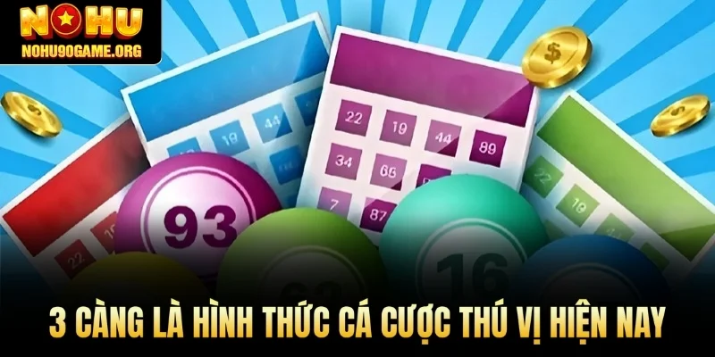 3 càng là hình thức cá cược thú vị hiện nay