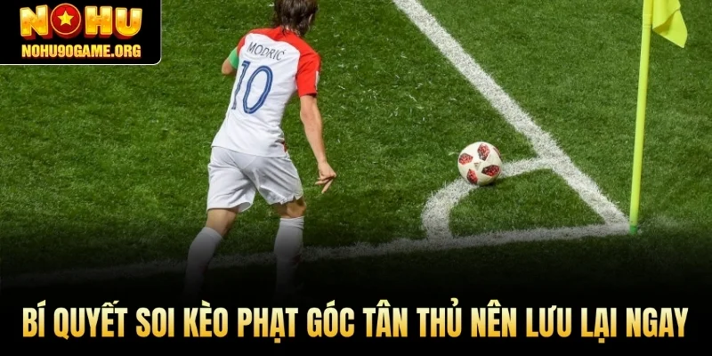 Bí quyết soi kèo phạt góc tân thủ nên lưu lại ngay