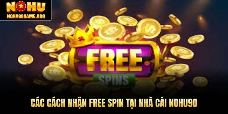 Các cách nhận Free Spin tại nhà cái Nohu90