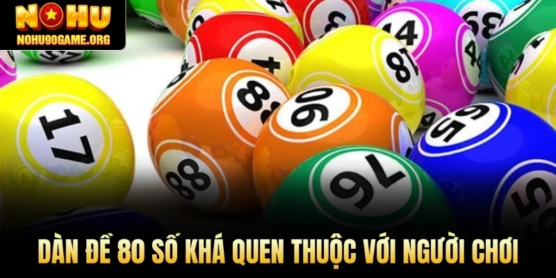 Dàn đề 80 số khá quen thuộc với người chơi