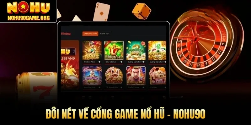 Đôi nét về cổng game nổ hũ Nohu90