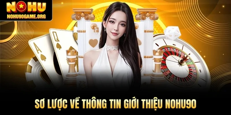 Sơ lược về thông tin giới thiệu Nohu90