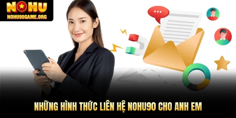 Những hình thức liên hệ Nohu90 cho anh em