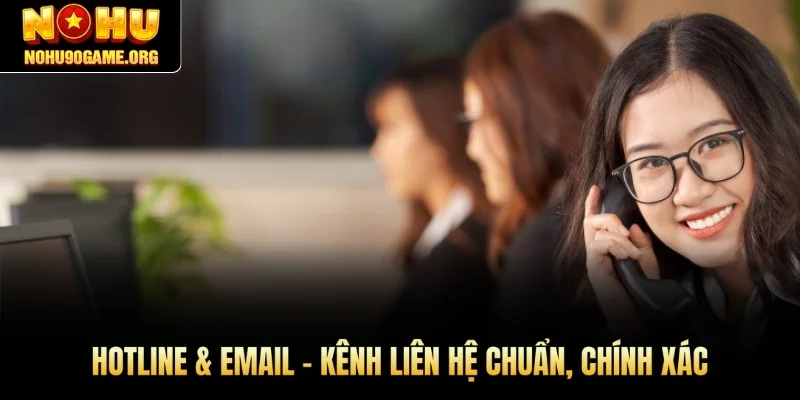 Hotline & Email – Kênh liên hệ chuẩn, chính xác