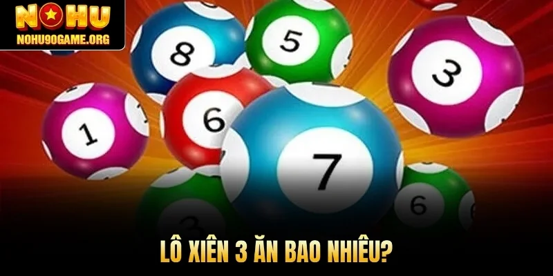 Lô xiên 3 ăn bao nhiêu?
