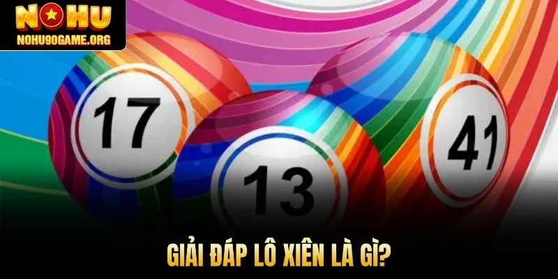 Giải đáp lô xiên là gì?