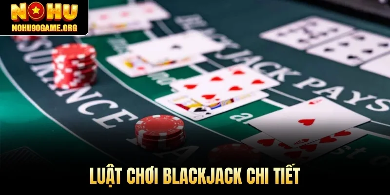 Luật chơi blackjack chi tiết