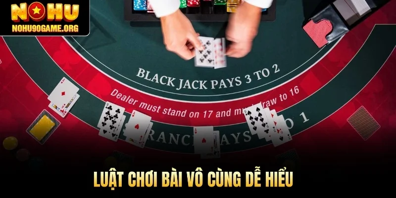 Luật chơi bài vô cùng dễ hiểu