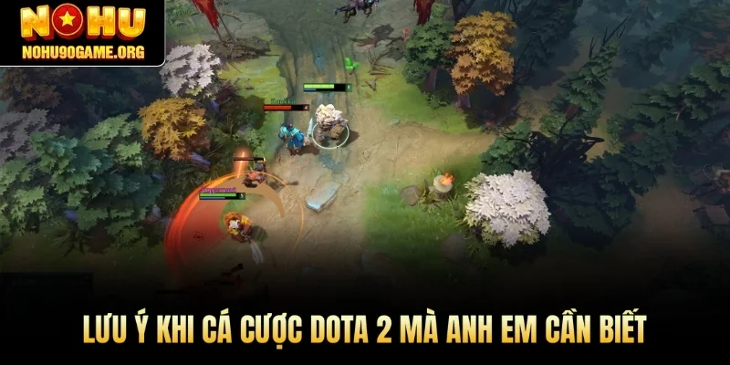 Lưu ý khi cá cược Dota 2 mà anh em cần biết