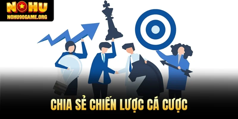 Chia sẻ chiến lược cá cược