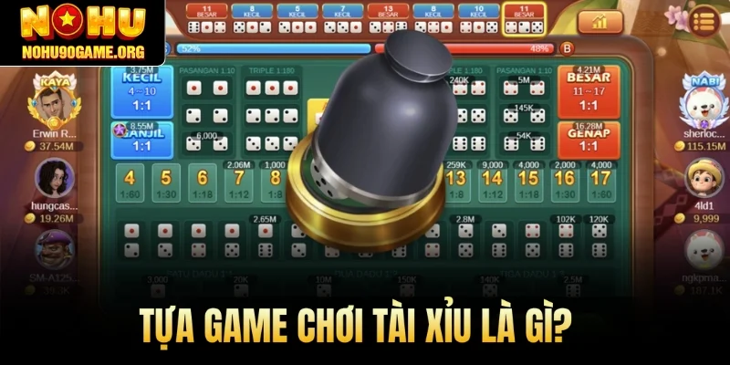 Tựa game chơi tài xỉu là gì?