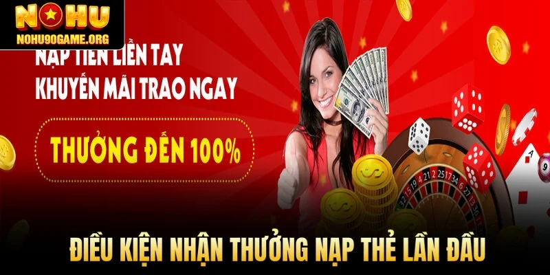 Điều kiện nhận thưởng nạp thẻ lần đầu